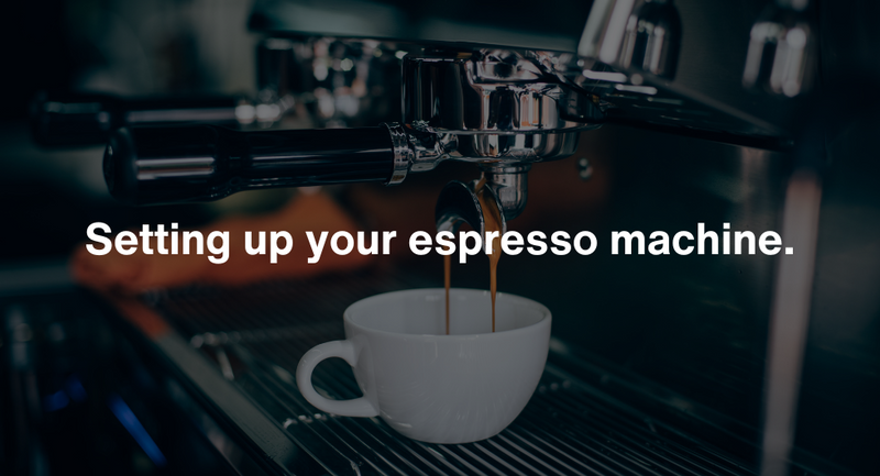 Setting up your espresso machine.